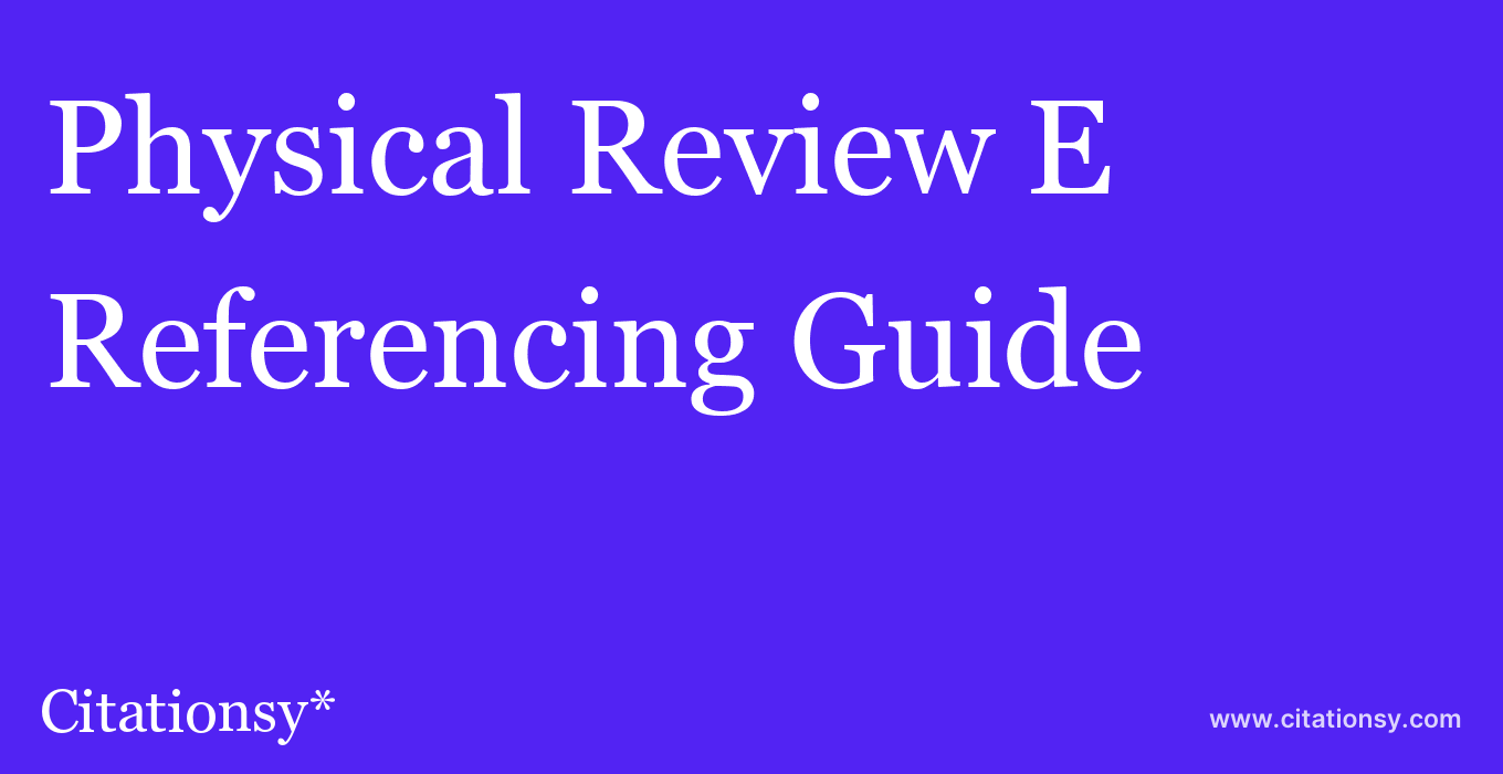 cite Physical Review E  — Referencing Guide